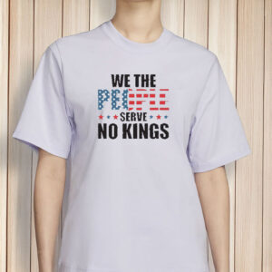 4th of July Pro Democracy Anti Trump Tee We The People Serve No Kings Shirt