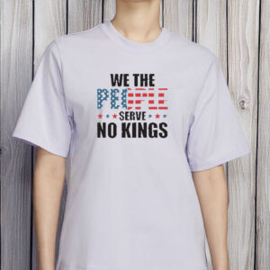 4th of July Pro Democracy Anti Trump Tee We The People Serve No Kings Shirt