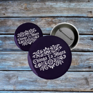 Abolish ICE Badge, Chinga La Migra Pin Button