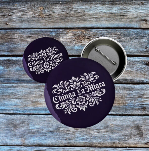 Abolish ICE Badge, Chinga La Migra Pin Button