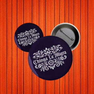 Abolish ICE Badge, Chinga La Migra Pin Button