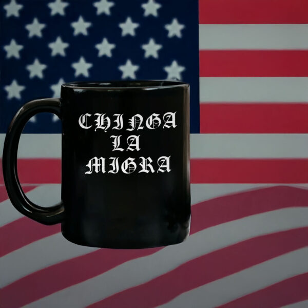 Anti-Deportation Protest Cup, Chinga La Migra Mug – Anti-Trump Mug