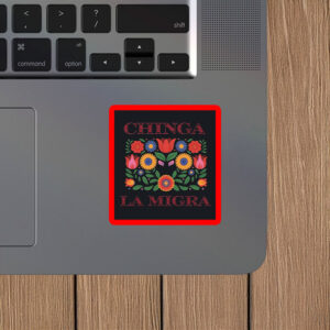 Anti-ICE Protest Vinyl Decal, Chinga La Migra Folk Floral Sticker