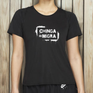 Anti Trump Anti MAGA Activist Apparel, Chinga La Migra Shirt