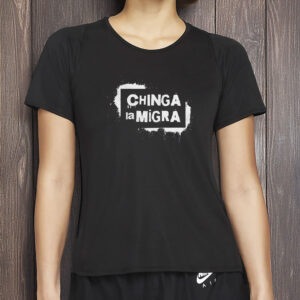 Anti Trump Anti MAGA Activist Apparel, Chinga La Migra Shirt