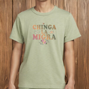 Anti-Trump Chinga La Migra T-Shirt