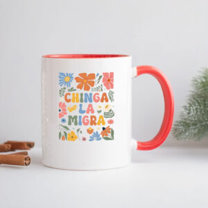 Anti-Trump Mug, Pro Immigrant Rights, Chinga La Migra Mug