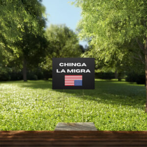 Bold Political Protest Lawn Sign, Chinga La Migra Yard Sign