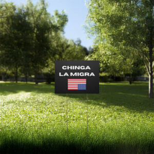Bold Political Protest Lawn Sign, Chinga La Migra Yard Sign