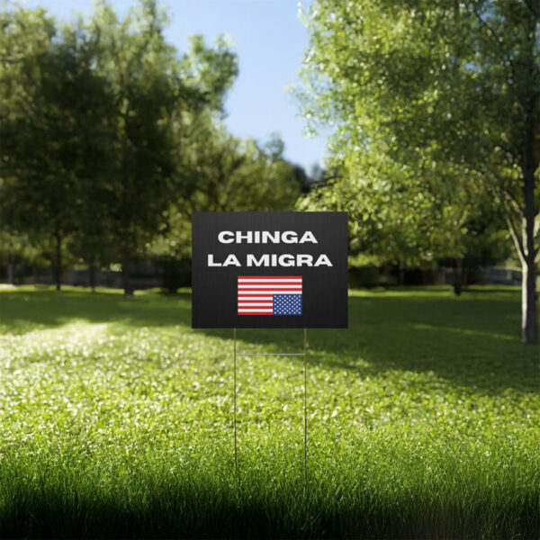 Bold Political Protest Lawn Sign, Chinga La Migra Yard Sign