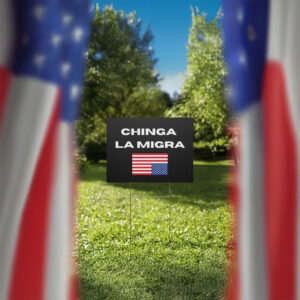 Bold Political Protest Lawn Sign, Chinga La Migra Yard Sign