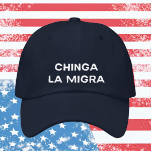 Bold Statement Hat - Chinga La Migra Embroidered Hat