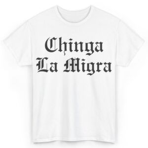 Chinga La Migra 2025 T-Shirt