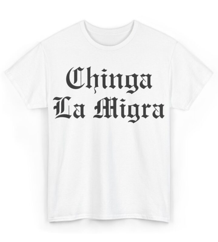 Chinga La Migra 2025 T-Shirt
