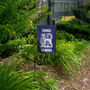Chinga La Migra Cat Garden Flag