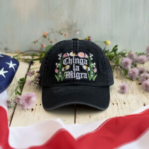 Chinga La Migra Floral Embroidered Hat