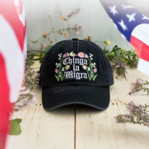 Chinga La Migra Floral Embroidered Hat