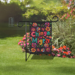 Chinga La Migra Floral Garden Flag, Anti-Racist Protest Flag