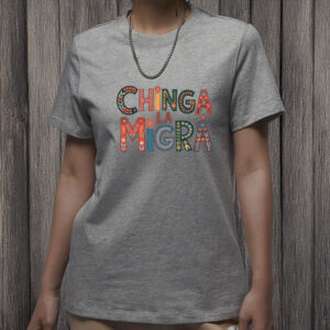 Chinga La Migra Folk Art Protest Shirt
