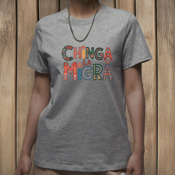 Chinga La Migra Folk Art Protest Shirt