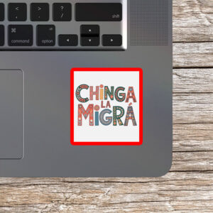 Chinga La Migra Folk-Art Sticker