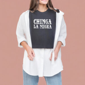 Chinga La Migra, Fuck Trump ICE MAGA Fascism Shirt