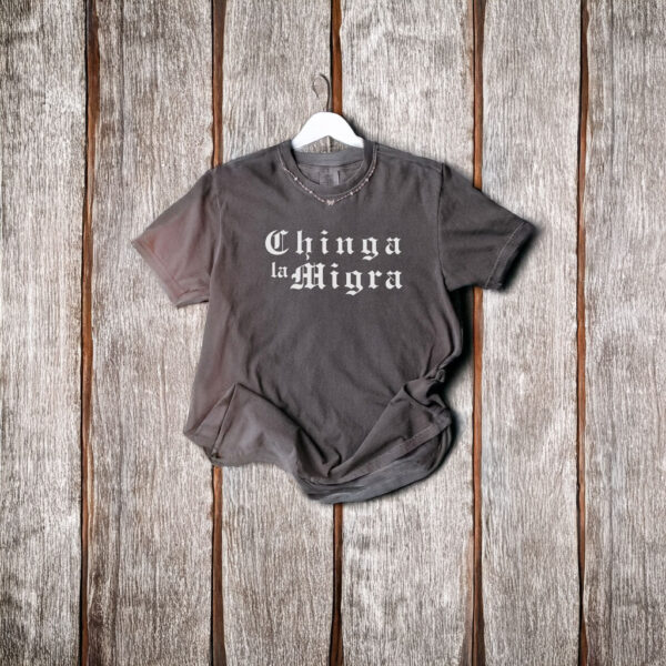 Chinga La Migra Funny T-Shirt