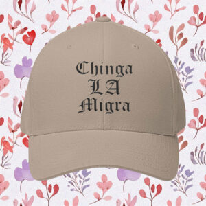 Chinga La Migra Hat - Abolish ICE Cap - LA Protest Hat