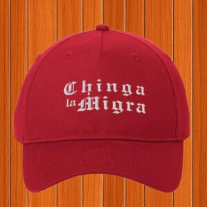 Chinga La Migra Hat, Funny Political Protest Cap, Pro Immigration Embroidered Dad Hat