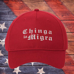 Chinga La Migra Hat, Funny Political Protest Cap, Pro Immigration Embroidered Dad Hat