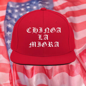 Chinga La Migra Hat, Mexican Protest Hat