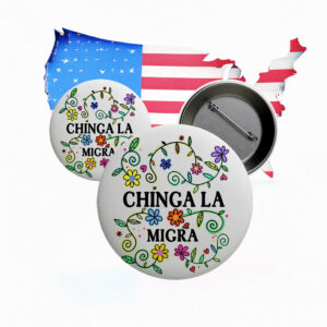 Chinga La Migra Pin Button, Abolish ICE Activist Pin