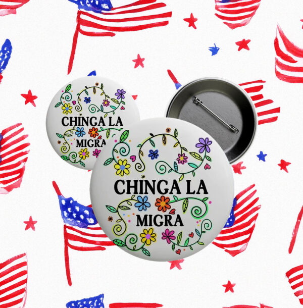 Chinga La Migra Pin Button, Abolish ICE Activist Pin