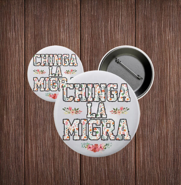 Chinga La Migra Pin Buttons, Abolish ICE Pro Immigration Button