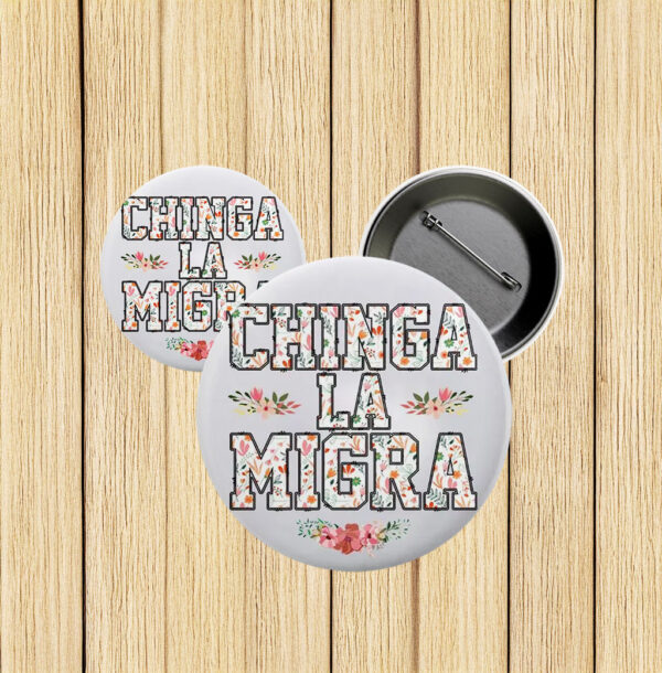 Chinga La Migra Pin Buttons, Abolish ICE Pro Immigration Button