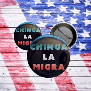 Chinga La Migra Pin - Fuck ICE Abolish ICE Button