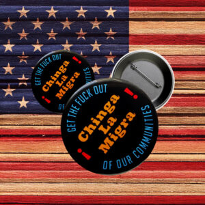 Chinga La Migra Pinback Button