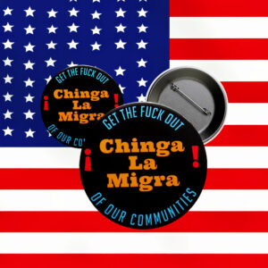 Chinga La Migra Pinback Button - Political Social Justice Protest Pin