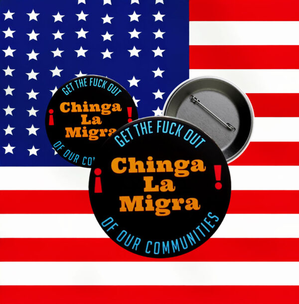 Chinga La Migra Pinback Button - Political Social Justice Protest Pin