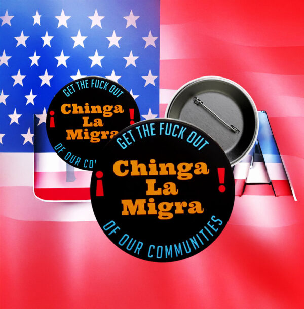 Chinga La Migra Pinback Button - Political Social Justice Protest Pin