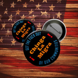 Chinga La Migra Pinback Button