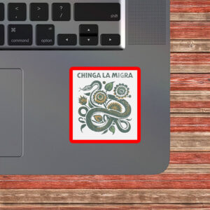 Chinga La Migra Snake & Florals Sticker