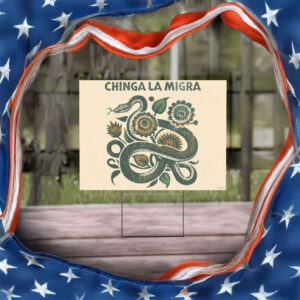 Chinga La Migra Snake Yard Sign
