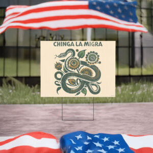 Chinga La Migra Snake Yard Sign