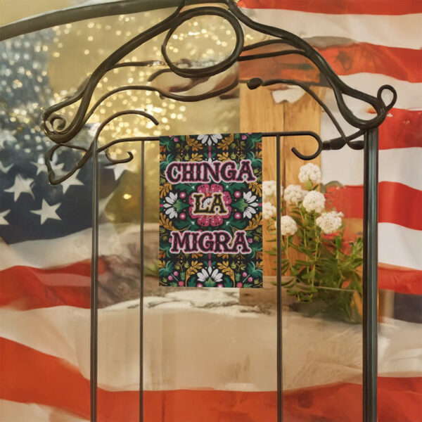 Chinga La Migra Spring Garden Flag