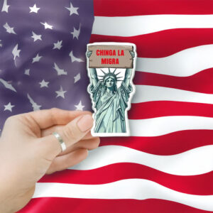 Chinga La Migra Statue of Liberty Sticker