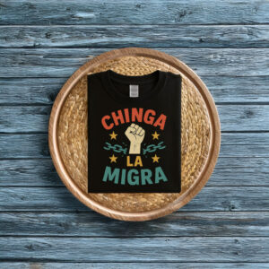 Chinga La Migra T-Shirt - Anti ICE Protest Shirt