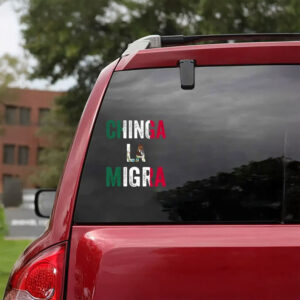 Chinga La Migra Vinyl Car Decal – Mexican Flag Protest Sticker