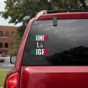 Chinga La Migra Vinyl Car Decal – Mexican Flag Protest Sticker