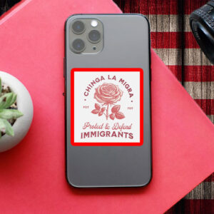 Chinga La Migra • Protect & Defend Immigrants Sticker